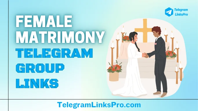 Female Matrimony Telegram Group Links