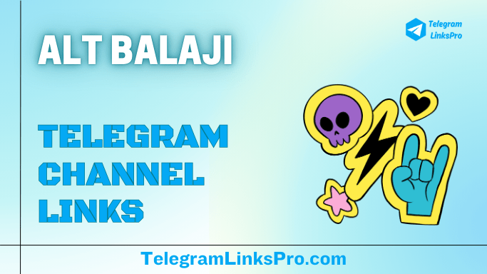 Latest Alt Balaji Telegram Channels