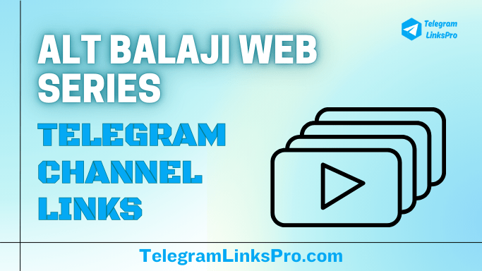 Alt Balaji Web Series Telegram Channels