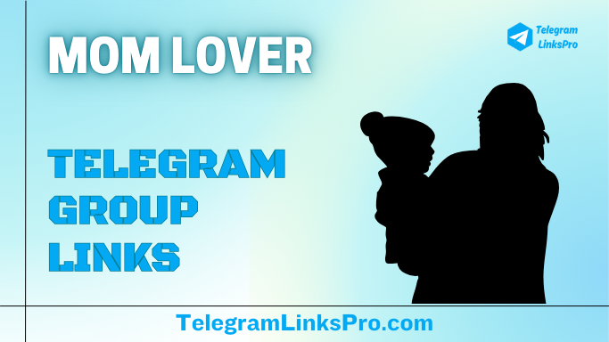 Mom Lover Telegram Group Links