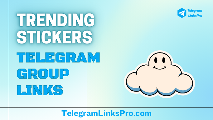 Trending Stickers Telegram Groups